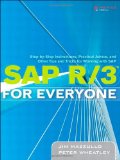SAP R/3 for Everyone: Step-by-Step Instructions, Practical Advice, and Other Tips and Tricks for Working with SAP