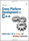 Cross-Platform Development in C++: Building Mac OS X, Linux, and Windows Applications