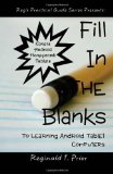 Fill In The Blanks To Learning Android Tablet Computers (Reg's Practical Guide Series)