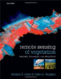 Remote Sensing of Vegetation: Principles, Techniques, and Applications