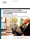 Implementing Cisco Unified Communications Voice over IP and QoS (Cvoice) Foundation Learning Guide: (CCNP Voice CVoice 642-437) (4th Edition) (Foundation Learning Guides)