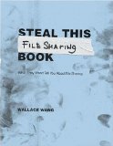 Steal This File Sharing Book:  What They Won't Tell You About File Sharing