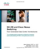 NX-OS and Cisco Nexus Switching: Next-Generation Data Center Architectures (Networking Technology)