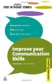 Improve Your Communication Skills: Present with Confidence; Write with Style; Learn Skills of Persuasion (Sunday Times Creating Success) Improve Your Communication Skills: Present with Confidence; Write with Style; Learn Skills of Persuasion (Sunday Times Creating Success)