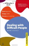 Dealing with Difficult People: Handle Aggression; Manage Conflict; Motivate Poor Performers (Sunday Times Creating Success) Dealing with Difficult People: Handle Aggression; Manage Conflict; Motivate Poor Performers (Sunday Times Creating Success)
