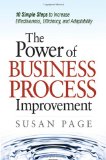 The Power of Business Process Improvement: 10 Simple Steps to Increase Effectiveness, Efficiency, and Adaptability The Power of Business Process Improvement: 10 Simple Steps to Increase Effectiveness, Efficiency, and Adaptability