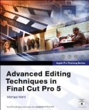 Apple Pro Training Series: Advanced Editing Techniques in Final Cut Pro 5