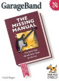 GarageBand: The Missing Manual: The Book That Should Have Been in the Box