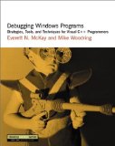 Debugging Windows Programs: Strategies, Tools, and Techniques for Visual C++ Programmers