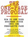 The One-Page Proposal:  How to Get Your Business Pitch onto One Persuasive Page
