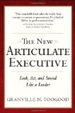 The New Articulate Executive: Look, Act and Sound Like a Leader