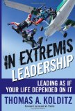 In Extremis Leadership: Leading As If Your Life Depended On It (J-B Leader to Leader Institute/PF Drucker Foundation)