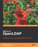 Mastering OpenLDAP: Configuring, Securing and Integrating Directory Services