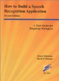 How to Build a Speech Recognition Application: Second Edition: A Style Guide for Telephony Dialogues