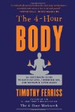 The 4-Hour Body: An Uncommon Guide to Rapid Fat-Loss, Incredible Sex, and Becoming Superhuman