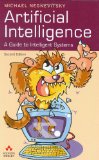 Artificial Intelligence: A Guide to Intelligent Systems (2nd Edition)