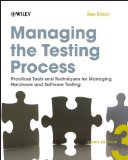 Managing the Testing Process: Practical Tools and Techniques for Managing Hardware and Software Testing
