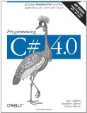 Programming C# 4.0: Building Windows, Web, and RIA Applications for the .NET 4.0 Framework (Animal Guide)