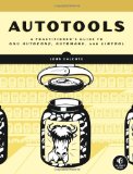 Autotools: A Practioner's Guide to GNU Autoconf, Automake, and Libtool