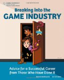 Breaking Into the Game Industry: Advice for a Successful Career from Those Who Have Done It