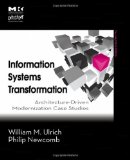 Information Systems Transformation: Architecture-Driven Modernization Case Studies (The MK/OMG Press)
