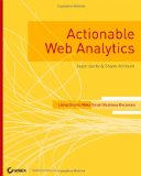 Actionable Web Analytics: Using Data to Make Smart Business Decisions