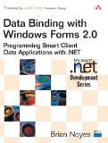 Data Binding with Windows Forms 2.0: Programming Smart Client Data Applications with .NET
