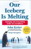 Our Iceberg Is Melting: Changing and Succeeding Under Any Conditions (Kotter, Our Iceberg is Melting)