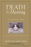 Death by Meeting: A Leadership Fable...About Solving the Most Painful Problem in Business (J-B Lencioni Series)