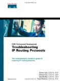 Troubleshooting IP Routing Protocols (CCIE Professional Development Series)