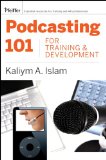 Podcasting 101 for Training and Development: Challenges, Opportunities, and Solutions