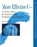 More Effective C++: 35 New Ways to Improve Your Programs and Designs