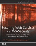 Securing Web Services with WS-Security: Demystifying WS-Security, WS-Policy, SAML, XML Signature, and XML Encryption