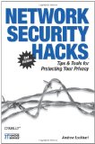 Network Security Hacks: Tips & Tools for Protecting Your Privacy