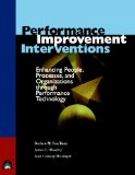 Performance Improvement Interventions : Enhancing People, Processes, and Organizations through Performance Technology