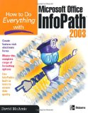 How to Do Everything with Microsoft Office InfoPath 2003 (How to Do Everything)