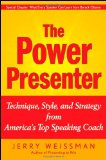The Power Presenter: Technique, Style, and Strategy from America's Top Speaking Coach The Power Presenter: Technique, Style, and Strategy from America's Top Speaking Coach