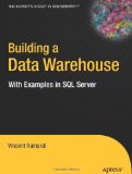 Building a Data Warehouse: With Examples in SQL Server (Expert's Voice) Building a Data Warehouse: With Examples in SQL Server (Expert's Voice)