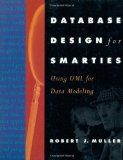 Database Design for Smarties: Using UML for Data Modeling (The Morgan Kaufmann Series in Data Management Systems) Database Design for Smarties: Using UML for Data Modeling (The Morgan Kaufmann Series in Data Management Systems)