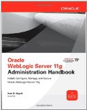 Oracle WebLogic Server 11g Administration Handbook (Oracle Press)