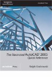 The Illustrated AutoCAD  2005 Quick Reference Guide (Illustrated AutoCAD Quick Reference)