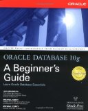 Oracle Database 10g: A Beginner's Guide (Osborne ORACLE Press Series)
