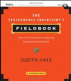 The Performance Consultant's Fieldbook: Tools and Techniques for Improving Organizations and People (Essential Knowledge Resource) The Performance Consultant's Fieldbook: Tools and Techniques for Improving Organizations and People (Essential Knowledge Resource)