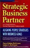 Strategic Business Partner: Aligning People Strategies with Business Goals Strategic Business Partner: Aligning People Strategies with Business Goals