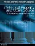 Intellectual Property and Open Source: A Practical Guide to Protecting Code