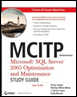 mcitp administrator: microsoft sql server 2005 optimization and maintenance (70-444) study guide