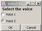 this figure shows the select voice dialog box that contains two radio buttons, voice 1 and voice 2 and two command buttons, ok and cancel.