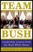 team bush: leadership lessons from the bush white house