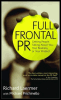 full frontal pr: getting people talking about you, your business, or your product