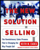 the new solution selling: the revolutionary sales process that is changing the way people sell